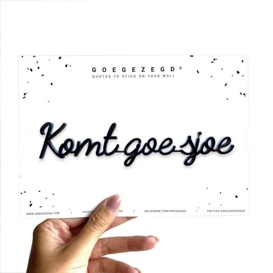 Goegezegd - Quote - Komt goe sjoe